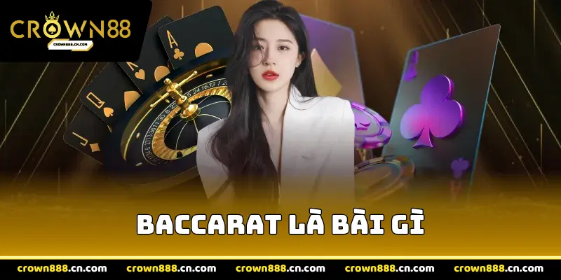Baccarat là bài gì