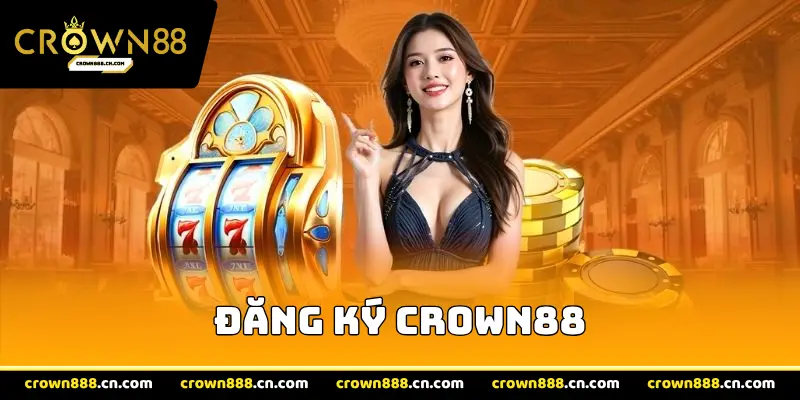 Hướng Dẫn Đăng Ký Crown88 Siêu Tốc